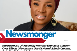 Kwara Lawmaker Expresses Concern Over Effects Of Incessant Use Of Harmful Body Creams, Calls For Stringent Enforcement
